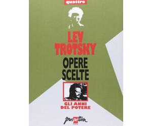 Opere scelte. Gli anni del potere (Vol. 4)