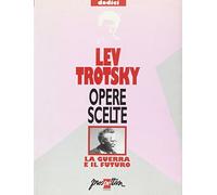 Opere scelte. Vol. 12: La guerra e il futuro.