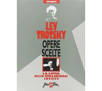 Opere scelte. La lotta allo stalinismo: 1924-35 (Vol. 5)