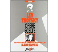 Opere scelte. La Quarta Internazionale: il programma di transizione (Vol. 9)