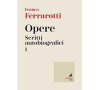 Opere. Scritti autobiografici. Vol. 1