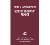 Opere - Scritti Teologici Minori - 42 - Rosmini Antonio Gadaleta L. (cur.)