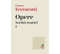 Opere. Scritti teorici. Vol. 1 - Ferrarotti Franco
