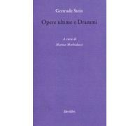Opere ultime e drammi - Stein Gertrude