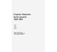 Friedrich Nietzsche – Opere. Vol. 11: Scritti giovanili (1856-1864)