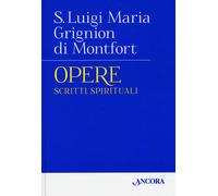 Opere. Vol. 1 - Grignon de Montfort Luigi Maria