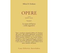 Opere. Vol. 1: La natura dell'Ipnosi e della suggestione