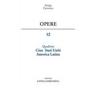 Opere. Vol. 12: Quaderni Cina Stati Uniti America Latina - 2017 -