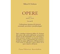 Opere. Vol. 2: L'Alterazione ipnotica dei processi sensoriali, percettivi e psicofisiologici