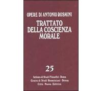 Opere. Vol. 25: Trattato della coscienza morale. I medievali e la storia della filosofia (secoli II-XII).