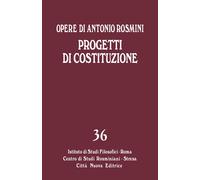 Opere Vol. 36 Progetti Di Costituzione - Rosmini Antonio Gadaleta L. M. (cur.)