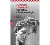 Opere. Vol. 4: Psichiatria e fenomenologia - 2023 - Feltrinelli