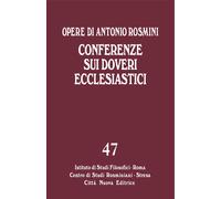 Opere. Vol. 47 - Rosmini Antonio