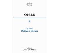 Opere. Vol. 6: Quaderni, metodo e scienza.