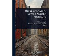 Opere volgari di Messer Angelo Poliziano
