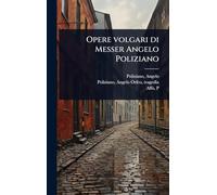 Opere volgari di Messer Angelo Poliziano