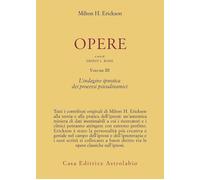OPERE. VOLUME III - L'INDAGINE IPNOTICA DEI PROCESSI PSICODINAMICI - ERICKSON