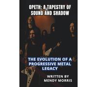 OPETH: A TAPESTRY OF SOUND AND SHADOW: The Evolution of a Progressive Metal Legacy