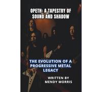 OPETH: A TAPESTRY OF SOUND AND SHADOW: The Evolution of a Progressive Metal Legacy