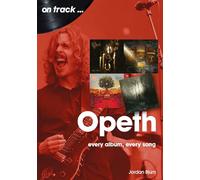 Opeth On Track : Every Album, Every Song
