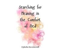 Ophelia Ravenscrof Searching for Meaning in the Comfort of Be (Copertina rigida)