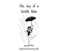 Ophelia Ravenscroft The Joy of a Gentle Rain (Copertina rigida)
