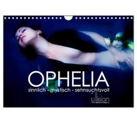 OPHELIA, sinnlich - mystisch - sehnsuchtsvoll (Wandkalender 2026 DIN A4 quer), CALVENDO Monatskalender: Monatskalender in fotografischen Variationen und Interpretationen zu Ophelia