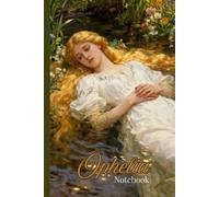 Ophelia Vintage Painting Notebook: Elegant antique-style artwork cover for journaling, notes, writing, and gifting - lined pages with space for the date on every entry