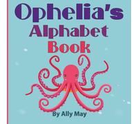 Ophelia's Alphabet Book: Personalized Animal Alphabet and Numbers