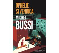 Ophélie si vendica - Bussi Michel