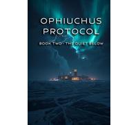 OPHIUCHUS PROTOCOL: Book Two - The Quiet Below