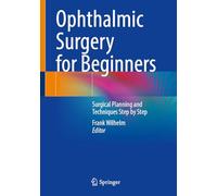 Ophthalmochirurgie Für Einsteiger: Surgical Planning and Techniques Step by Step