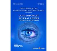 Ophthalmology: Current and Future Developments (Volume 4): Contemporary Scleral Lenses: Theory and Applications