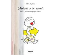 Opinioni di un clown. 365 + 1 piccoli consigli per l'anima