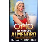 OPIO DEL ÁRBOL DE ALMENDRO: Cuento de Una Hija Real