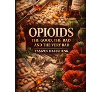 Opioids: The Good, The Bad, and The Very Bad: 13