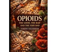 Opioids: The Good, The Bad, and The Very Bad