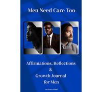 OPOMND ~ Men Need Care Too: Affirmations, Reflections & Growth Journal For Men