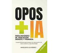 OPOS + IA para docentes de Educación Infantil y Primaria.: Planifica, estudia y destaca en las oposiciones a maestros con estrategias prácticas y ... tiempo. Sin conocimientos previos necesarios.