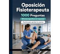 Oposición Fisioterapeuta : Manual de tests: 1000 preguntas verificadas: Anatomía funcional, biomecánica, valoración clínica y ejercicio terapéutico para preparar la oposición