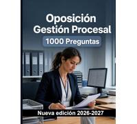 Oposición Gestión Procesal | 1000 Preguntas tipo examen con respuestas: Expedientes, plazos, notificaciones y documentación judicial: preparación y repaso del temario oficial