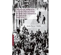 Oposición, represión y graves violaciones de derechos humanos en Guipuzcoa (1960-1975)