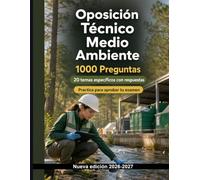Oposición Técnico Medio Ambiente : 1000 Tests con soluciones explicadas: Preparación y repaso de impacto ambiental, residuos, suelos contaminados y emisiones industriales