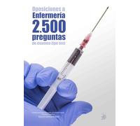 Oposiciones a Enfermería. 2500 preguntas de examen tipo test: Cuaderno de apoyo al estudio con pruebas reales. Preguntas resueltas