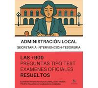 OPOSICIONES a la ADMINISTRACIÓN LOCAL (FHCN): RESUELTAS Paso a Paso +900 PREGUNTAS tipo TEST exámenes oficiales de SECRETARÍA-INTERVENCIÓN-TESORERÍA de la A.G.E, C. Autónomas, y ayuntamientos.