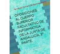 OPOSICIONES AL CUERPO SUPERIOR FACULTATIVO DE INFORMÁTICA DE LA JUNTA DE ANDALUCÍA. 2ª PARTE.: Temario Específico. Resolución de 27 de mayo de 2024