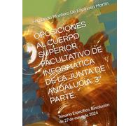 OPOSICIONES AL CUERPO SUPERIOR FACULTATIVO DE INFORMÁTICA DE LA JUNTA DE ANDALUCÍA. 3ª PARTE.: Temario Específico. Resolución de 27 de mayo de 2024