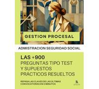 Oposiciones CUERPO DE GESTIÓN SEGURIDAD SOCIAL (A2): +900 Preguntas TIPO TEST -EXAMENES OFICIALES- Resueltas Paso a Paso: "Lectura Rápida: Descubre Leyes, Artículos y Elementos Clave en 5 Minutos"