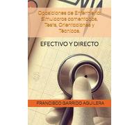Oposiciones de Enfermería: Simulacros comentados, Test, Orientaciones y Técnicas.: METODO DIRECTO Y EFECTIVO