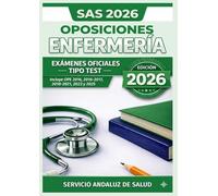 Oposiciones Enfermería SAS 2026: Exámenes Oficiales Tipo Test: Incluye OPE 2016, 2016-2017, 2018-2021, 2023 y 2025 · Servicio Andaluz de Salud